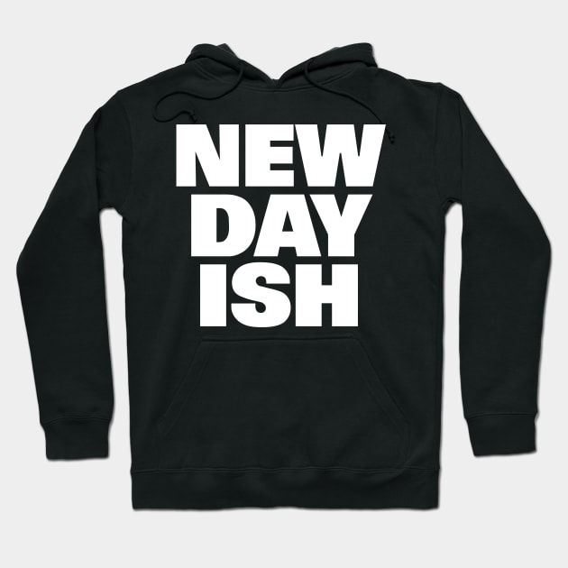 New Day Ish (Day One Ish Parody) Hoodie by Smark Out Moment